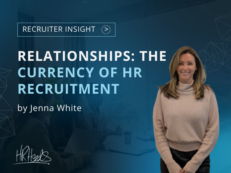Relationships: The Currency of HR Recruitment | HR Insights