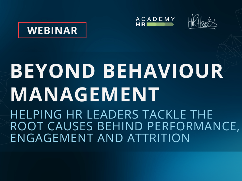 Beyond Behaviour Management: Helping HR Leaders Tackle the Root Causes Behind Performance, Engagement and Attrition | HR Heads | Webinar